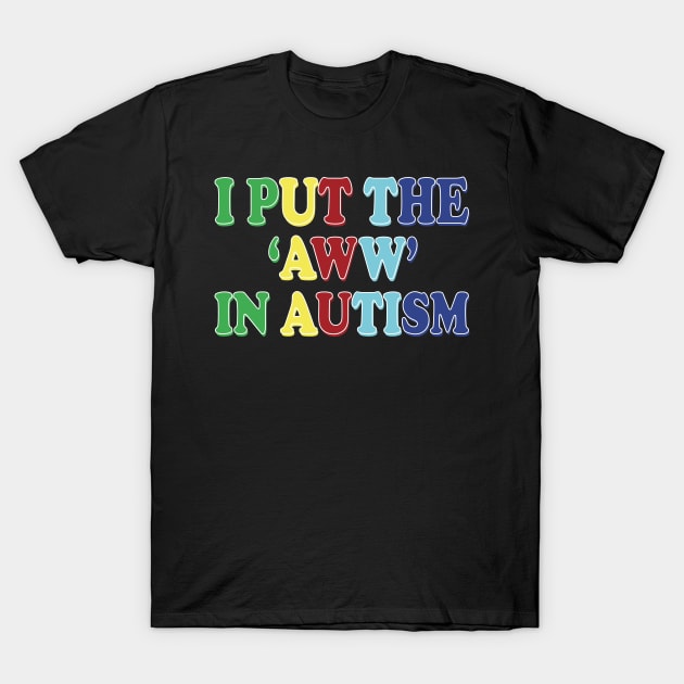 i put the aww in autism T-Shirt by mdr design